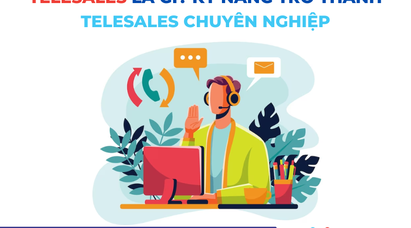 20 800x445 - Telesales Là Gì? Kỹ Năng Trở Thành Telesales Chuyên Nghiệp