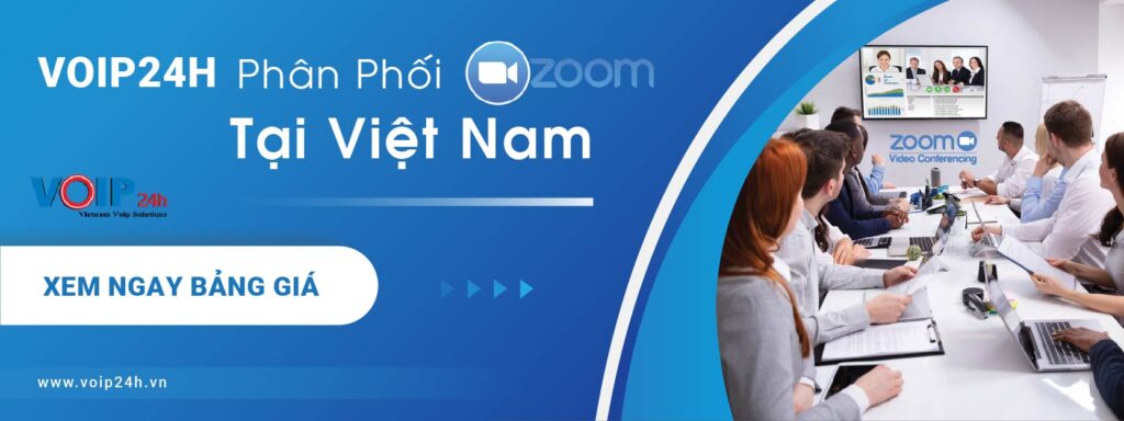 VOIP24H Phân Phối Zoom Cloud Meeting chính thức ở Việt Nam VOIP24H Phân Phối Zoom Cloud Meeting chính thức ở Việt Nam