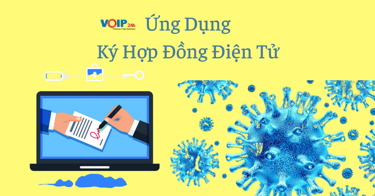 Ung Dung Ky Hop Dong Dien Tu Trong Dai Dich - VOIP24H ỨNG DỤNG CHUYỂN ĐỔI SỐ HÓA KÝ HỢP ĐỒNG ĐIỆN TỬ