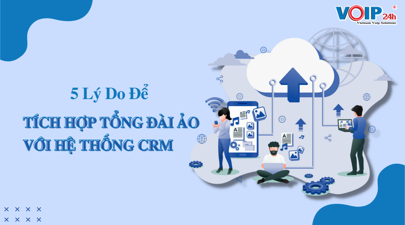 1 800x445 - 5 Lý Do Để Tích Hợp Tổng Đài Ảo Với Hệ Thống CRM