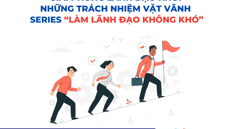 120 01 800x445 - Giải Phóng Lãnh Đạo Khỏi Những Trách Nhiệm Vặt Vãnh - Series "Làm Lãnh Đạo Không Khó"