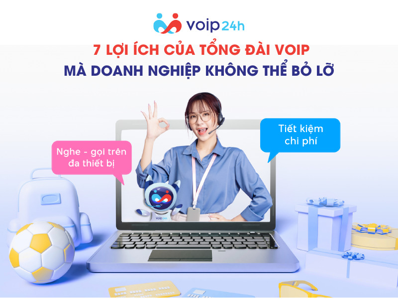 Artboard 110 - 7 LỢI ÍCH CỦA TỔNG ĐÀI VOIP MÀ DOANH NGHIỆP KHÔNG THỂ BỎ LỠ