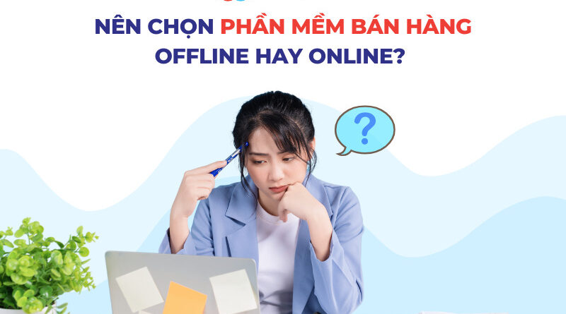 xec 3 800x445 - NÊN CHỌN PHẦN MỀM BÁN HÀNG OFFLINE HAY ONLINE?