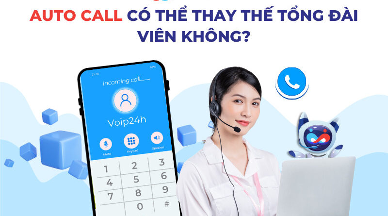 9ppl 800x445 - AUTO CALL CÓ THỂ THAY THẾ TỔNG ĐÀI VIÊN KHÔNG?