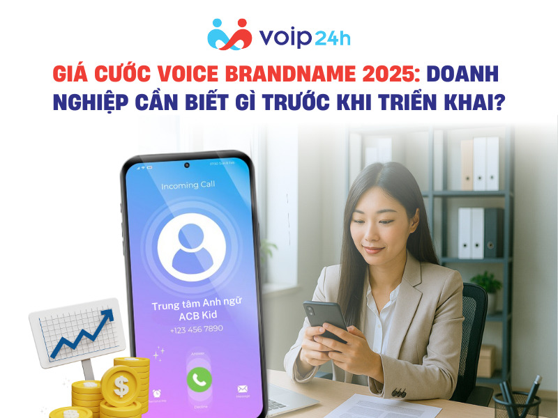 GIÁ CƯỚC VOICE BRANDNAME 2025: DOANH NGHIỆP CẦN BIẾT GÌ TRƯỚC KHI TRIỂN KHAI? GIA CUOC VOICE BRANDNAME 2025 - GIÁ CƯỚC VOICE BRANDNAME 2025: DOANH NGHIỆP CẦN BIẾT GÌ TRƯỚC KHI TRIỂN KHAI?
