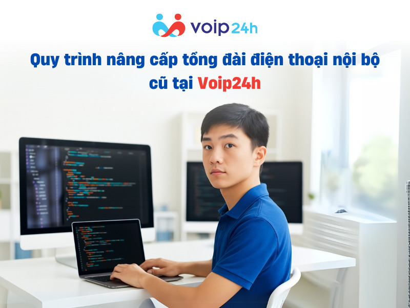 ĐÃ ĐẾN LÚC NÂNG CẤP TỔNG ĐÀI ĐIỆN THOẠI NỘI BỘ CŨ LÊN CLOUD? Quy trinh nang cap tong dai dien thoai noi bo cu tai Voip24h - ĐÃ ĐẾN LÚC NÂNG CẤP TỔNG ĐÀI ĐIỆN THOẠI NỘI BỘ CŨ LÊN CLOUD?