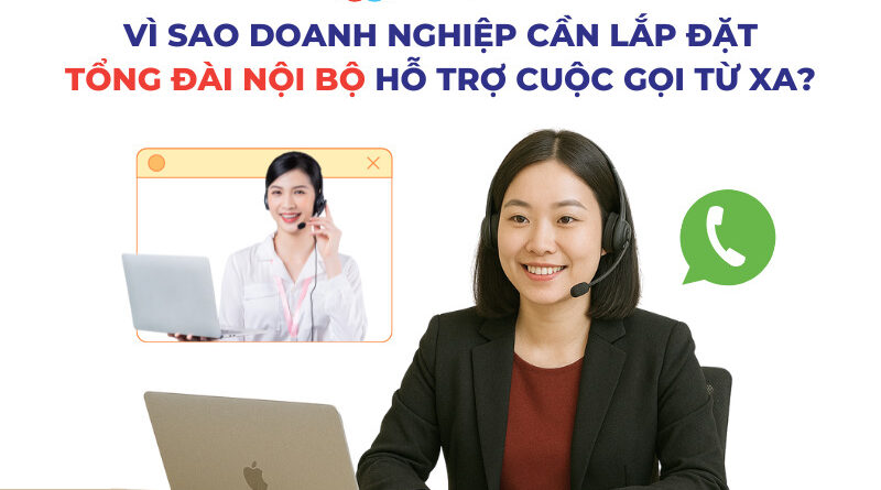 VI SAO DOANH NGHIEP CAN LAP DAT TONG DAI NOI BO HO TRO CUOC GOI TU XA 800x445 - VÌ SAO DOANH NGHIỆP CẦN LẮP ĐẶT TỔNG ĐÀI NỘI BỘ HỖ TRỢ CUỘC GỌI TỪ XA?