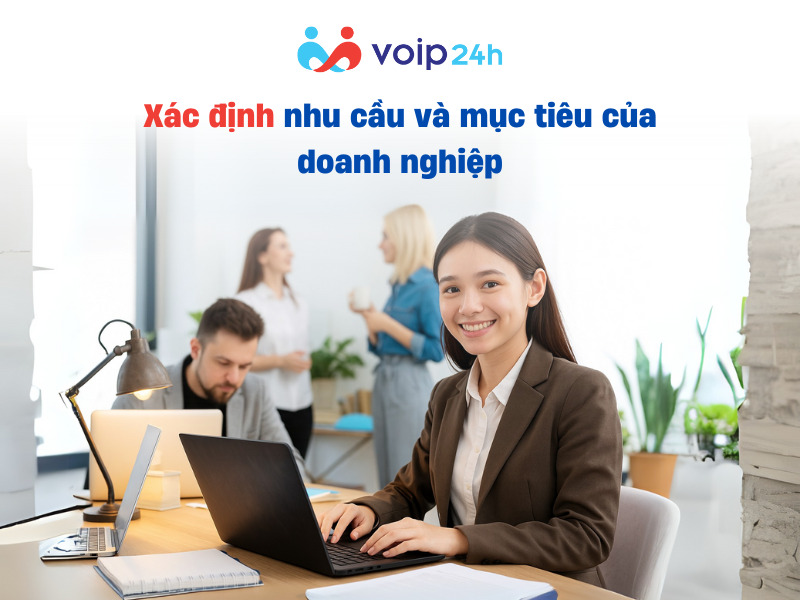 5 KINH NGHIỆM CHỌN PHẦN MỀM TELESALES GIÚP TỐI ƯU HIỆU SUẤT BÁN HÀNG Xac dinh nhu cau va muc tieu cua doanh nghiep - 5 KINH NGHIỆM CHỌN PHẦN MỀM TELESALES GIÚP TỐI ƯU HIỆU SUẤT BÁN HÀNG