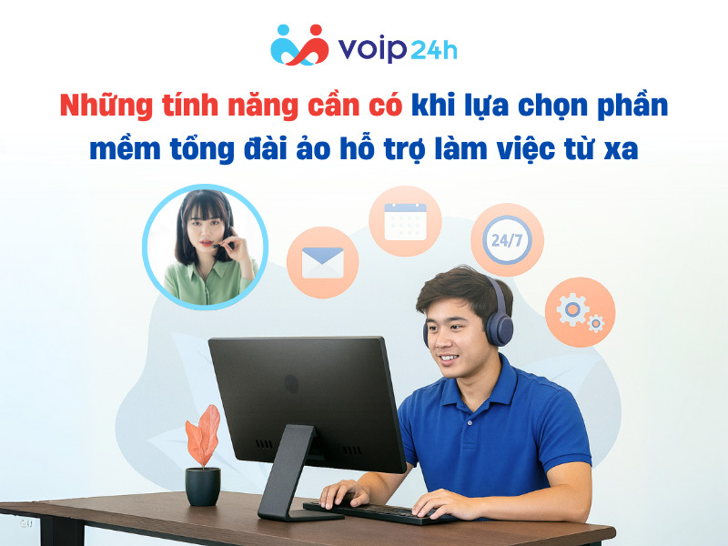 TẠI SAO CÁC DOANH NGHIỆP CHUYỂN SANG QUẢN LÝ TỔNG ĐÀI ẢO TỪ XA? Nhung tinh nang can co khi lua chon phan mem tong dai ao 1 - TẠI SAO CÁC DOANH NGHIỆP CHUYỂN SANG QUẢN LÝ TỔNG ĐÀI ẢO TỪ XA?