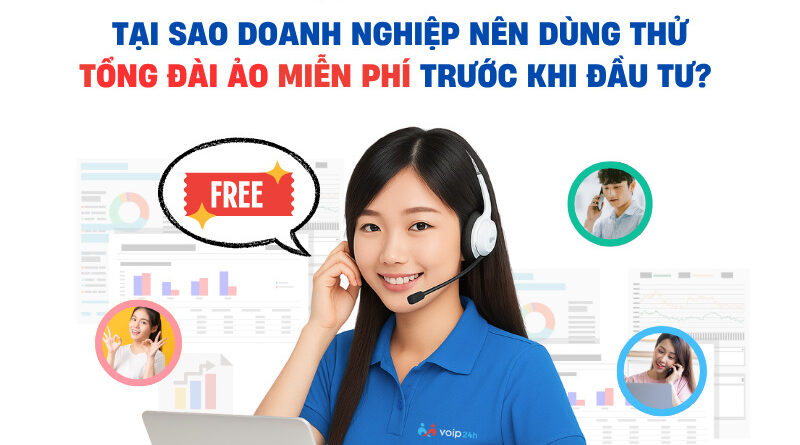 TAI SAO DOANH NGHIEP NEN DUNG THU TONG DAI AO MIEN PHI 800x445 - TẠI SAO DOANH NGHIỆP NÊN DÙNG THỬ TỔNG ĐÀI ẢO MIỄN PHÍ TRƯỚC KHI ĐẦU TƯ?
