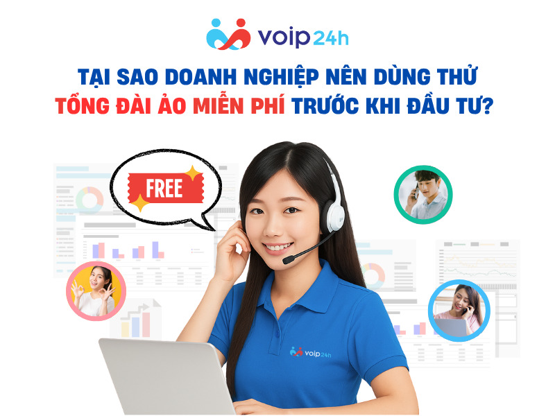 TẠI SAO DOANH NGHIỆP NÊN DÙNG THỬ TỔNG ĐÀI ẢO MIỄN PHÍ TRƯỚC KHI ĐẦU TƯ? TAI SAO DOANH NGHIEP NEN DUNG THU TONG DAI AO MIEN PHI - TẠI SAO DOANH NGHIỆP NÊN DÙNG THỬ TỔNG ĐÀI ẢO MIỄN PHÍ TRƯỚC KHI ĐẦU TƯ?