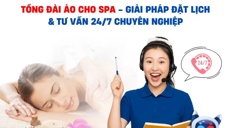 TONG DAI AO CHO SPA 800x445 - TỔNG ĐÀI ẢO CHO SPA - GIẢI PHÁP ĐẶT LỊCH & TƯ VẤN 24/7 CHUYÊN NGHIỆP