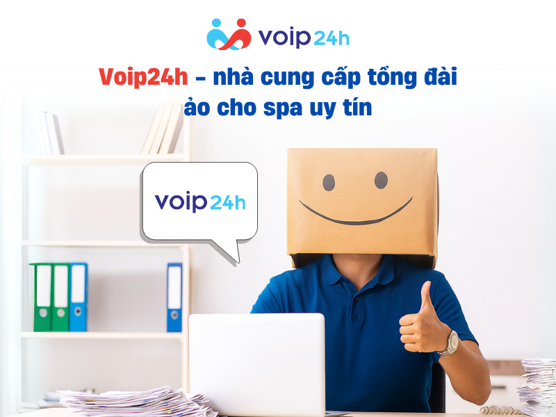 TỔNG ĐÀI ẢO CHO SPA - GIẢI PHÁP ĐẶT LỊCH & TƯ VẤN 24/7 CHUYÊN NGHIỆP Voip24h nha cung cap tong dai ao cho spa uy tin - TỔNG ĐÀI ẢO CHO SPA - GIẢI PHÁP ĐẶT LỊCH & TƯ VẤN 24/7 CHUYÊN NGHIỆP