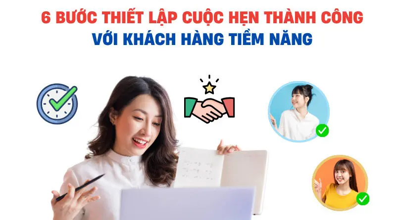 6 BUOC THIET LAP CUOC HEN THANH CONG VOI KHACH HANG TIEM NANG 800x445 - 6 BƯỚC THIẾT LẬP CUỘC HẸN THÀNH CÔNG VỚI KHÁCH HÀNG TIỀM NĂNG
