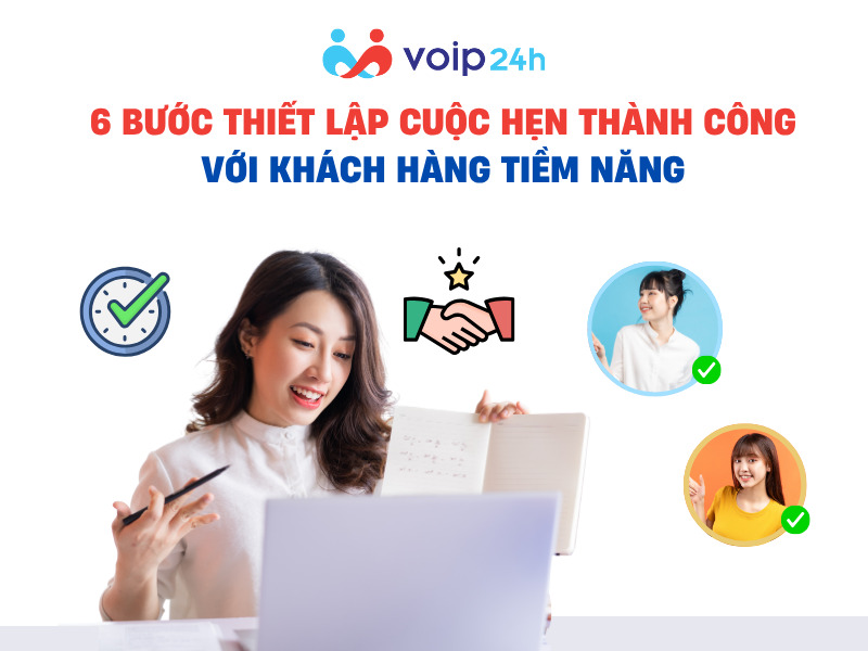 6 BƯỚC THIẾT LẬP CUỘC HẸN THÀNH CÔNG VỚI KHÁCH HÀNG TIỀM NĂNG 6 BUOC THIET LAP CUOC HEN THANH CONG VOI KHACH HANG TIEM NANG - 6 BƯỚC THIẾT LẬP CUỘC HẸN THÀNH CÔNG VỚI KHÁCH HÀNG TIỀM NĂNG
