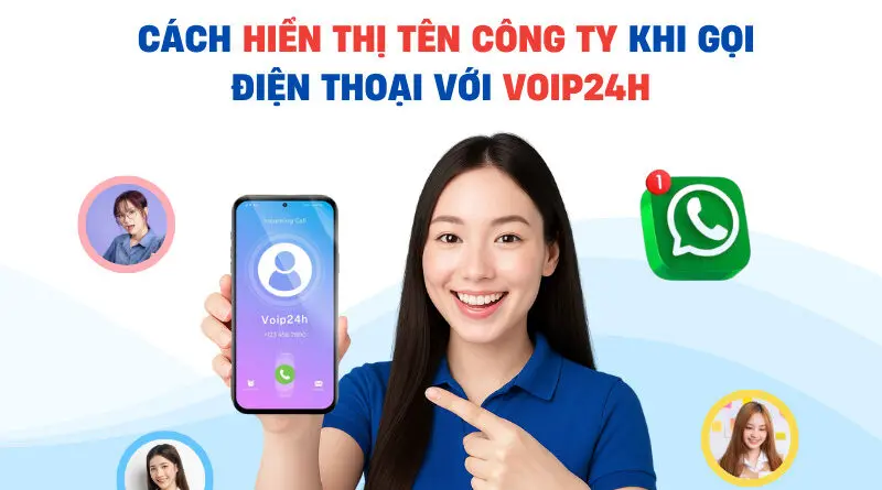 CACH HIEN THI TEN CONG TY KHI GOI DIEN THOAI VOI VOIP24H 800x445 - CÁCH HIỂN THỊ TÊN CÔNG TY KHI GỌI ĐIỆN THOẠI VỚI VOIP24H