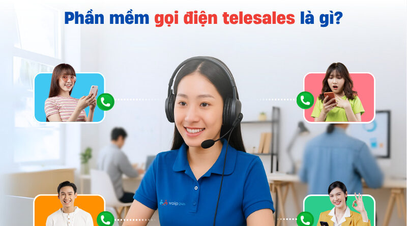 Phần mềm gọi điện telesales là gì