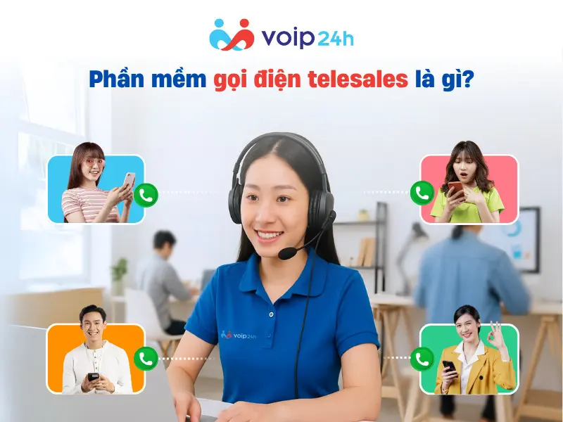 VOIP24H - Cung Cấp Các Giải Pháp Về VOIP Ở Việt Nam Phan mem goi dien telesales la gi - VOIP24H - Cung Cấp Các Giải Pháp Về VOIP Ở Việt Nam
